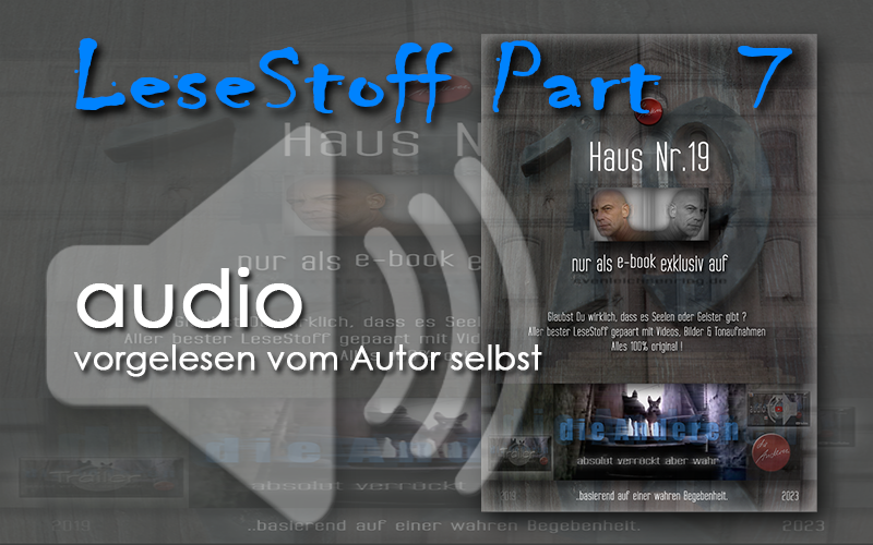 Lesestoff Part 7 - Seite 0 als audio - vorgelesen vom Autor Sven Leichsenring selbst | Vorwort - Haus Nr.19, Haus Nummer 19 - die Anderen, @dieAnderen, Autor Sven Leichsenring, Lesestoff