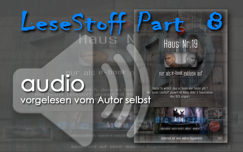 Lesestoff Part 8 - Seite 0 als audio - vorgelesen vom Autor Sven Leichsenring selbst | Vorwort - Haus Nr.19, Haus Nummer 19 - die Anderen, @dieAnderen, Autor Sven Leichsenring, Lesestoff