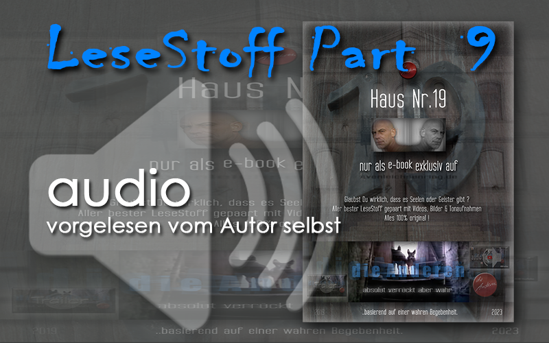 Lesestoff Part 9 - Seite 0 als audio - vorgelesen vom Autor Sven Leichsenring selbst | Vorwort - Haus Nr.19, Haus Nummer 19 - die Anderen, @dieAnderen, Autor Sven Leichsenring, Lesestoff